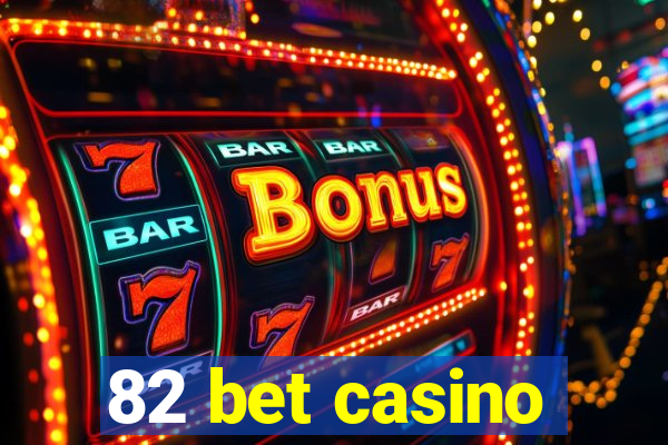 82 bet casino